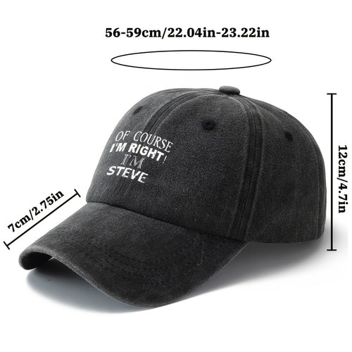 1 Unisex Fashion Versatile Printed Letter "OF COURSE I'M RIGHT I'M STEVE" Baseball Cap | Classic Vintage Washed Lightweight Curved Brim, Ideal for Outdoor Vacation, Travel, Camping, Casual Daily Wear, Hip-Hop Festivals, Woven by MAKEFGE