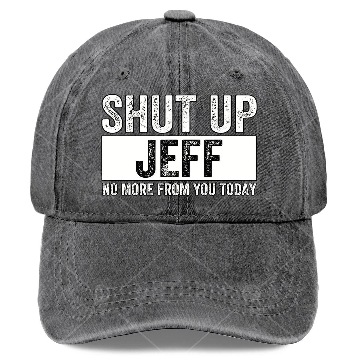 Shut Up Jeff No More from You Today Vintage Baseball Hat Unisex Low Profile