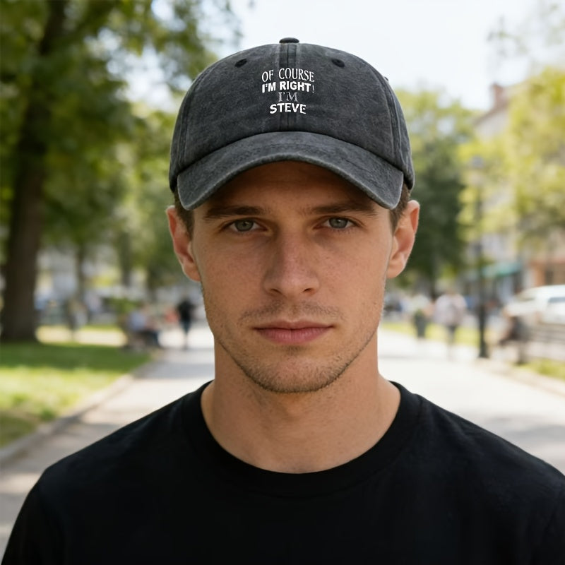 A Neutral, Fashionable, Versatile Baseball Cap with the Printed Lettering "Of Course I'm Right, I'm Steve."| Classic Retro Washed Lightweight Curved Brim Design, Suitable for Outdoor Vacations, Travel, Camping, Daily Casual Wear, and Hip-hop Music