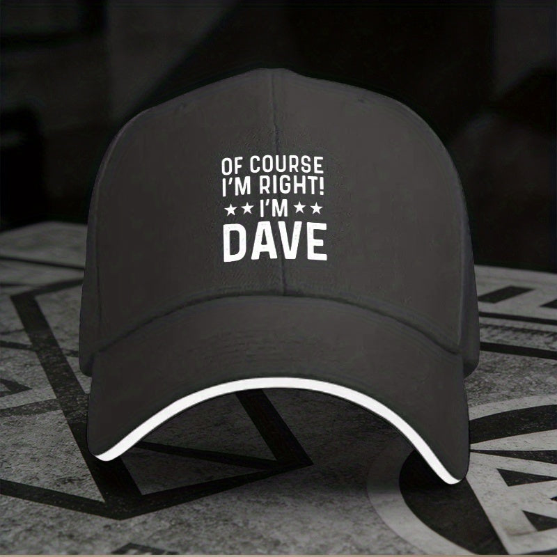 1 Adjustable Sandwich Baseball Cap with the Design "Of Course I'M Right", Lightly Printed Women's Hat, "Dave" Men's Trendy Hat, an Ideal Gift for Parties and Birthdays