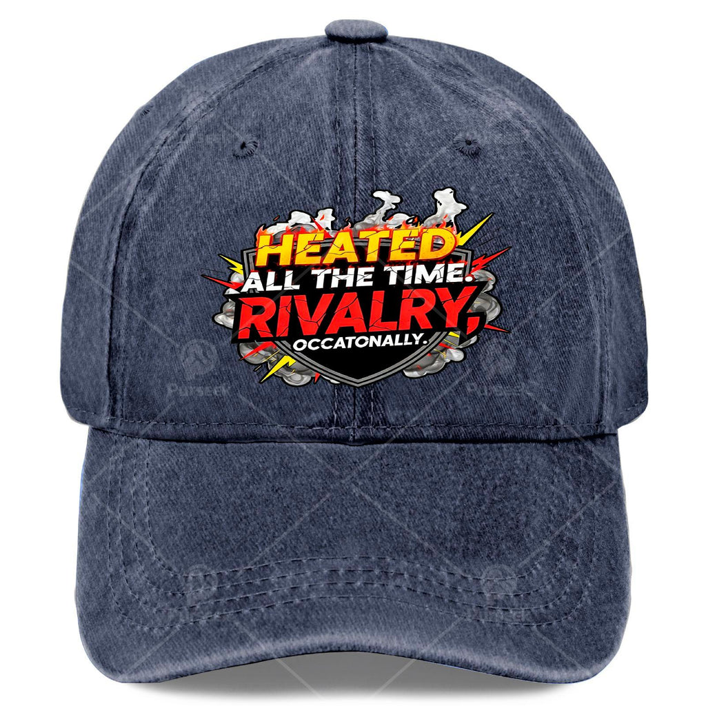 Funny Heated All The Time Rivalry Occasionally Quote Baseball Hat Unisex