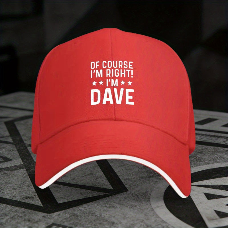 1 Adjustable Sandwich Baseball Cap with the Design "Of Course I'M Right", Lightly Printed Women's Hat, "Dave" Men's Trendy Hat, an Ideal Gift for Parties and Birthdays