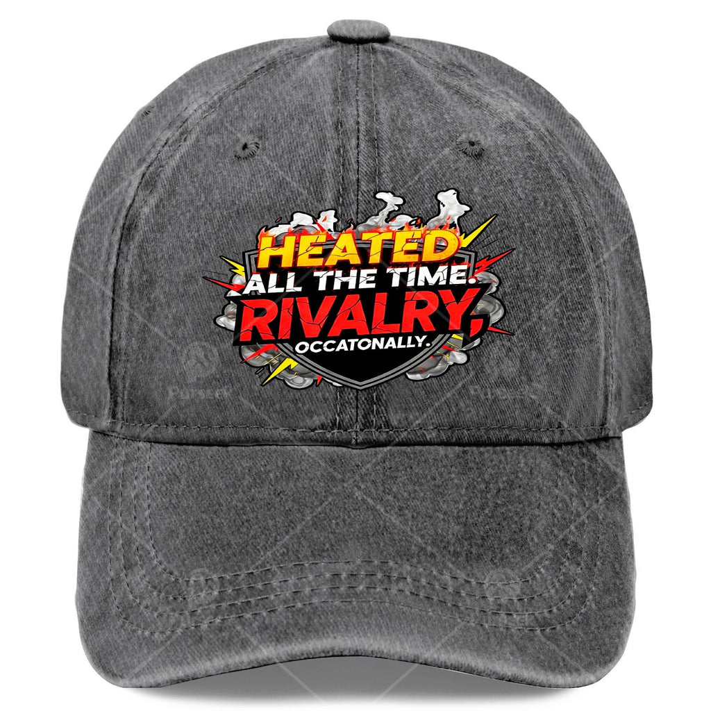 Funny Heated All The Time Rivalry Occasionally Quote Baseball Hat Unisex
