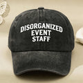 Funny Disorganized Event Staff Text Baseball Cap Vintage Style Unisex Casual Streetwear Hat for Anniversary