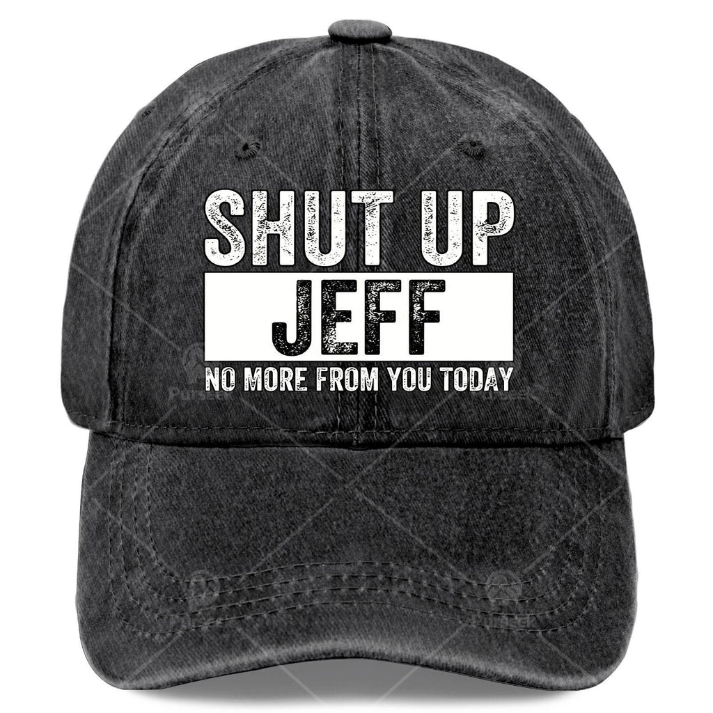 Shut Up Jeff No More from You Today Vintage Baseball Hat Unisex Low Profile