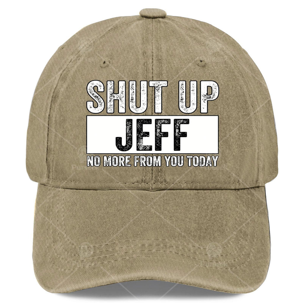 Shut Up Jeff No More from You Today Vintage Baseball Hat Unisex Low Profile