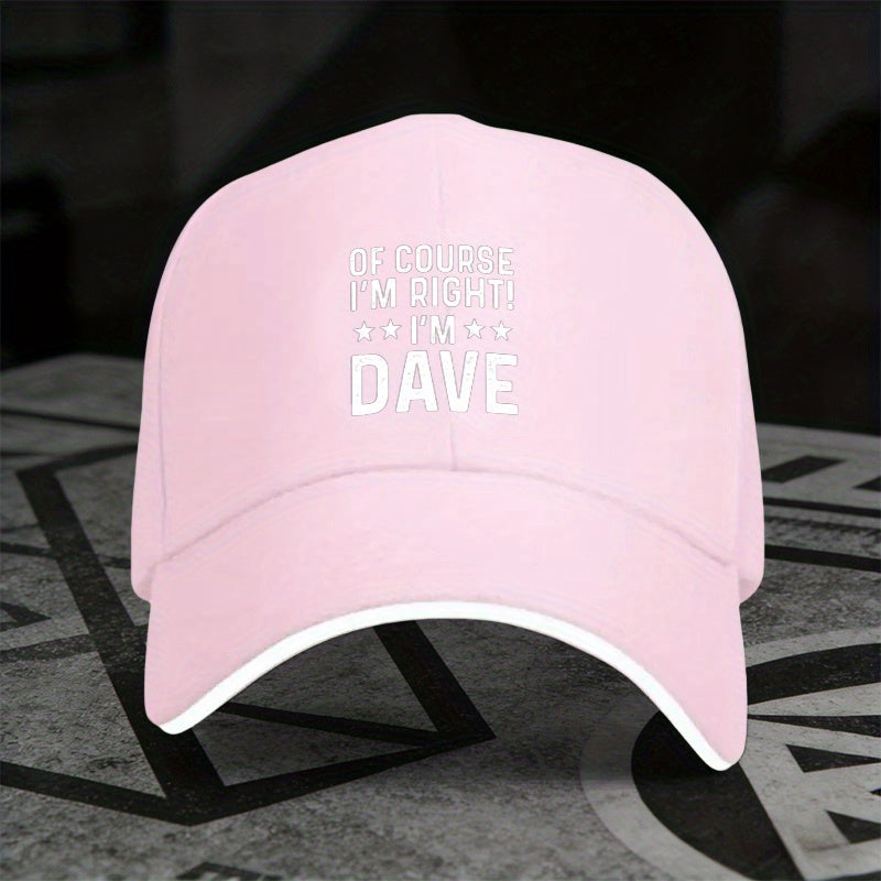 1 Adjustable Sandwich Baseball Cap with the Design "Of Course I'M Right", Lightly Printed Women's Hat, "Dave" Men's Trendy Hat, an Ideal Gift for Parties and Birthdays