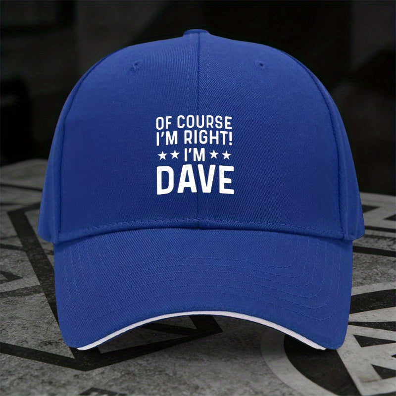 1 Adjustable Sandwich Baseball Cap with the Design "Of Course I'M Right", Lightly Printed Women's Hat, "Dave" Men's Trendy Hat, an Ideal Gift for Parties and Birthdays